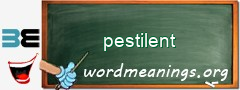WordMeaning blackboard for pestilent